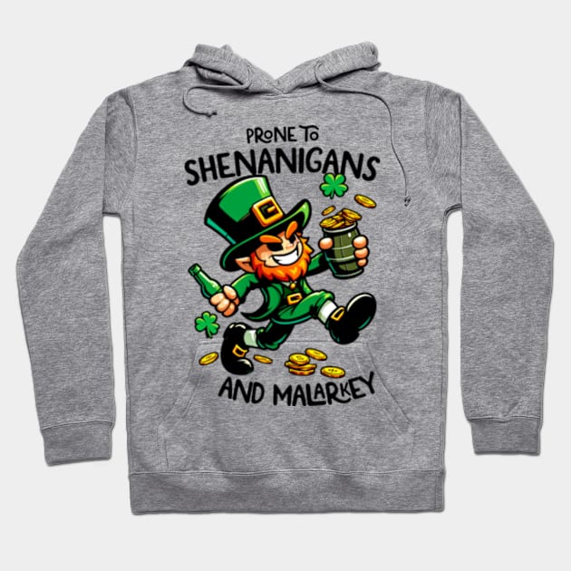 St Patrick's Day - Prone To Shenanigans and Malarkey Hoodie by elegantelite